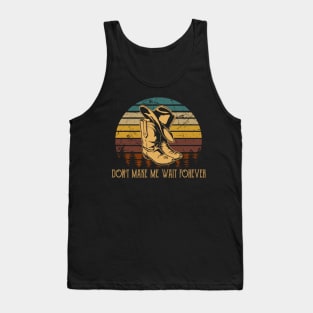 Don't Make Me Wait Forever Cowboy Boots Tank Top